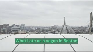 Eating out as a vegan in Boston, Massachusetts.