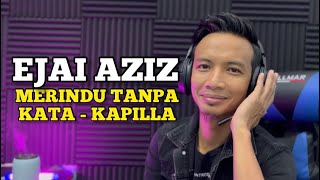 Merindu Tanpa Kata - Kapilla by Ejai Aziz