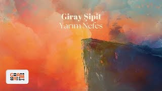 Giray Şipit - Yarım Nefes (Official Lyric Video)