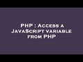 PHP : Access a JavaScript variable from PHP