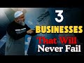 3 Types of Businesses That Will Never Fail | Ustadh Mohamad Baajour