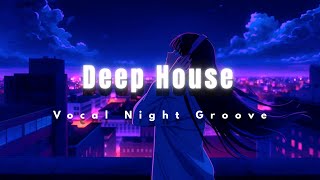 Deep House β Vocal Night Groove π | Signal Flow II