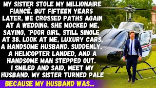 My sister stole my millionaire fiancé, but fifteen years later when he saw my husband he was shocked