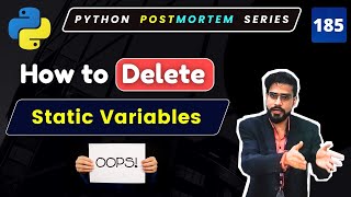 How to Remove / Delete Static Variables in Python | Python OOP Tutorials #185