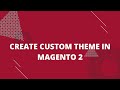 Create Custom Theme in Magento 2 | Theme Development Tutorial Step by Step