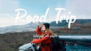 Road Trip/Music list gives you a positive feeling to start the day/Indie/Pop/Folk/Acoustic Playlist🍂