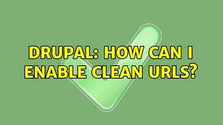 Drupal: How can I enable clean URLs? (7 Solutions!!)