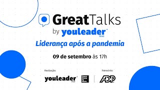 GreatTalks by Youleader - Liderança após a pandemia