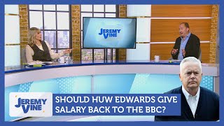 Should Huw Edwards give his salary back to the BBC? Feat. Tessa Dunlop & Guto Harri | Jeremy Vine