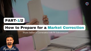 How to Prepare for a Market Correction | Shyam Sekhar in Conversation with PV Subramanyam|