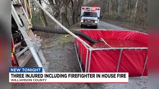 Three injured including firefighter in Williamson Co. house fire