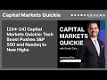 [254-24] Capital Markets Quickie: Tech Boost Pushes S&P 500 and Nasdaq to New Highs