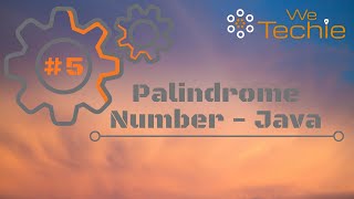 #5: Palindrome Number - Java [ WeTechie ]