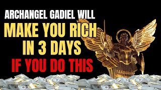 ARCHANGEL GADIEL WILL MAKE YOU RICH IN 3 DAYS - IF YOU DO THIS