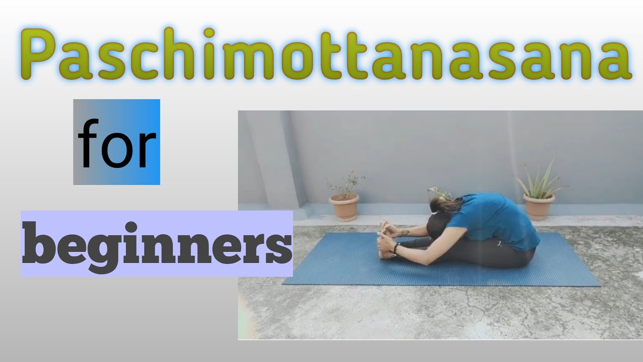 Paschimottanasana For Beginners | Paschimottanasana Benefits | Seated ...