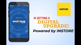 Shopwise Wise App, a card free and hassle free mobile loyalty platform, made possible by INSTORE