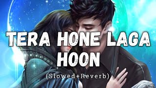 Tera Hone Laga Hoon [Slowed + Reverb] - Atif Aslam, Pritam | Lofi | Text Audio