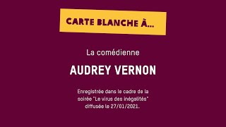 Carte blanche à... Audrey Vernon - Soirée "Le virus des inégalités" 27/01/2021