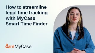 How to streamline legal time tracking with MyCase Smart Time Finder