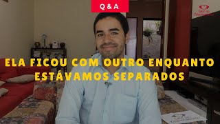 Ela ficou com outro enquanto estávamos separados | Q\u0026A | Salve Seu Relacionamento | Luciano Junior