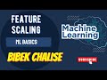 Feature Scaling (ML - Bascis) - Bibek Chalise