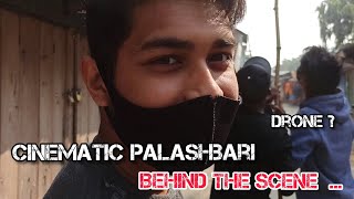 Cinematic palashbari | Behind the scene || 😅 Drone ?🔥