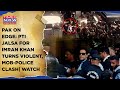 Islamabad Burns For Imran Khan? PTI Jalsa Turns Violent| Protest, Mob-Police Clash| Pakistan On Edge