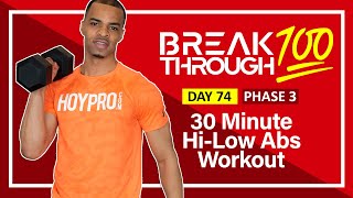 30 MIN High Low Abs Full Body Strength Workout | BT100 - Day 74