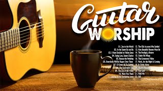 BEST MORNING GUITAR WORSHIP INSTRUMENTAL MUSIC | LISTEN TO GUITAR HYMNS OF WORSHIP MUSIC WITH COFFEE