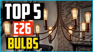 Top 5 Best E26 Bulbs in 2024 Reviews