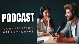 Podcast || Synonyms in Action: Conversational Skills Made Easy