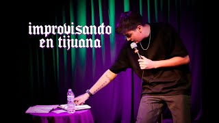 Improvisando en Tijuana | Ángel Mora (Demorado)