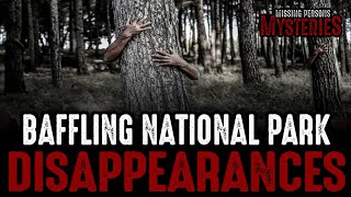 10 Bizarre National Park Disappearances - Episode #18