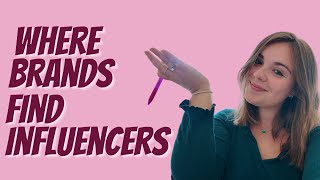 Where Brands Find Influencers | Insider Secrets to Land Brand Deals