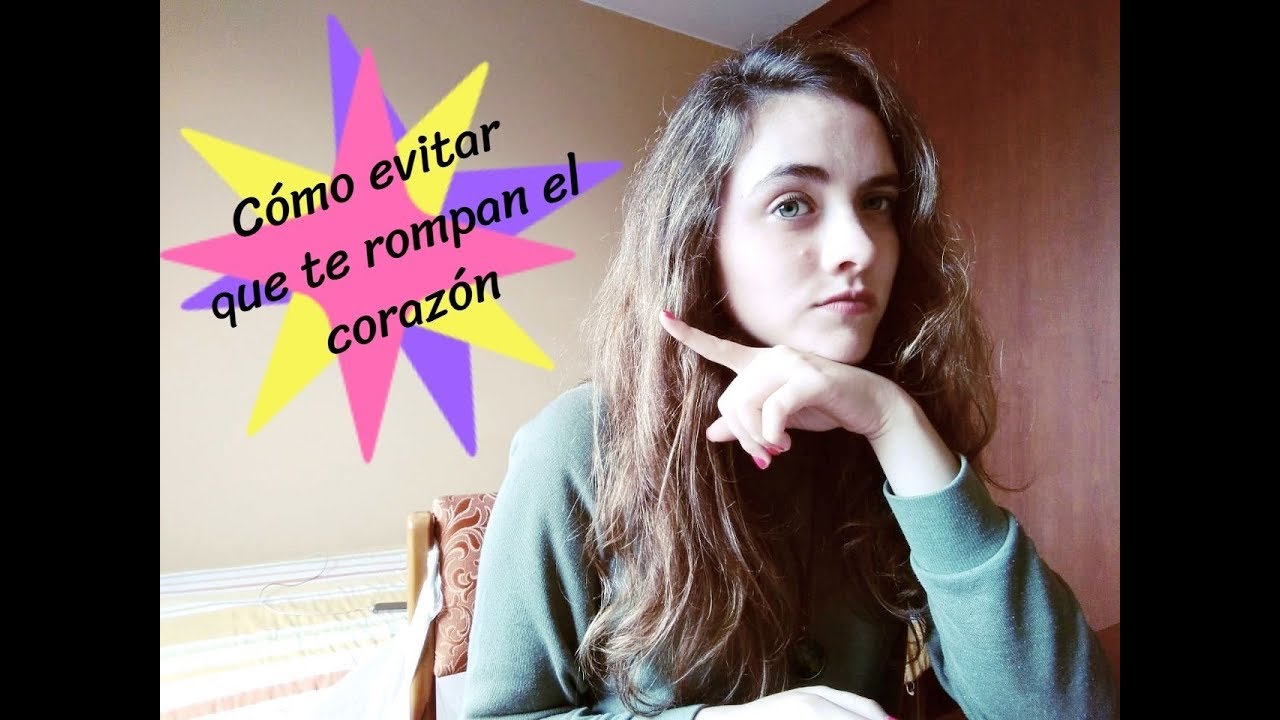 COMO EVITAR QUE TE ROMPAN EL CORAZÓN - YouTube