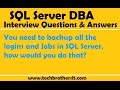 SQL DBA | You need to backup all the logins and Jobs in SQL Server, how would you do that