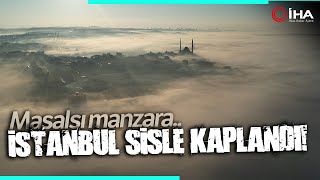 İstanbul Sis Altında | Eşsiz Manzara Böyle Görüntülendi