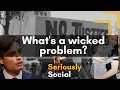 What's a wicked problem?