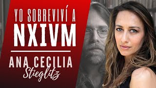 MI EXPERIENCIA EN LA SECTA NXIVM | Ana C. Stieglitz | Episodio Completo