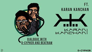 Dialogue with D-Cypher and BeatRAW | Episode 5 | Karan Kanchan