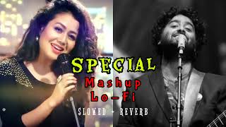 special | 20.mashup lofi | Arijit Singh songs|Neha Kakkar songs|tu hi yaar mera|mere Yara|rabta|song