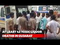 42 Die, Many Hospitalised After Consuming Toxic Liquor In Gujarat