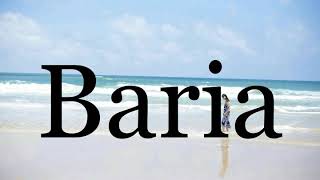 How To Pronounce Baria🌈🌈🌈🌈🌈🌈Pronunciation Of Baria