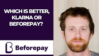 Which is better, Klarna or Beforepay?