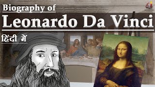 Biography of Leonardo Da Vinci, the Renaissance genius who made Mona Lisa and Last supper