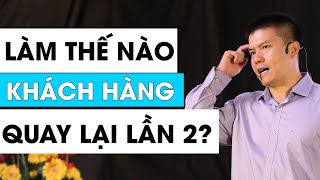 Làm Thế Nào Khách Hàng Mua Hàng Của Bạn Lần 2? | Phạm Ngọc Anh - Mr Why