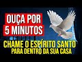 CHAME O ESPÍRITO SANTO DE DEUS PARA SUA CASA | Ouça esta Oração 5 Minutos Antes de Dormir