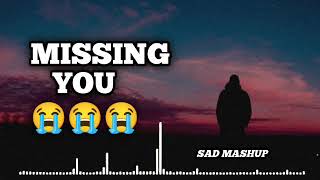 Missing You 🥺 Sad Song Mashup 😞 Broken Heart Mashup 🥺