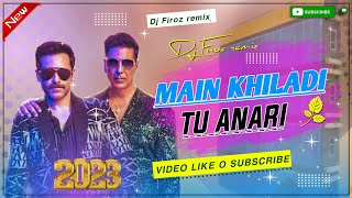 Main Khiladi | Dj Remix | 2023 | Selfiee | Akshay Kumar | Main Khiladi Tu Anari Dj