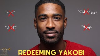 Redeeming Yakob | He is NOT a Thief! , Pt 1